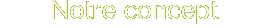 notre concept